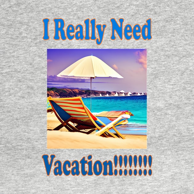Need Vacation by The GOAT Design
